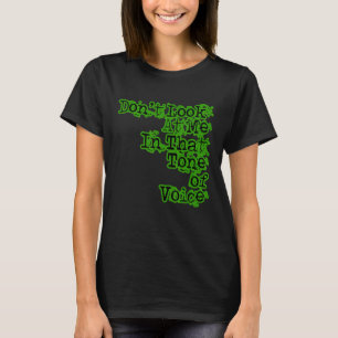 Camiseta No me mires con ese tono de voz