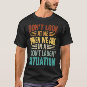 Camiseta No me mires cuando estamos en un sitio de no reír