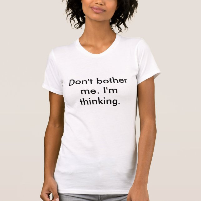 Camiseta No me moleste. Estoy pensando (Anverso)