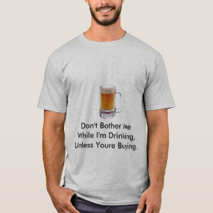 Camiseta No me moleste mientras que estoy bebiendo, la