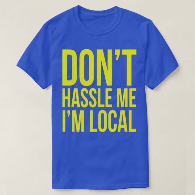 Camiseta No me moleste. Soy local (Diseño del anverso)