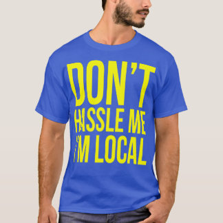 Camiseta No me moleste. Soy local