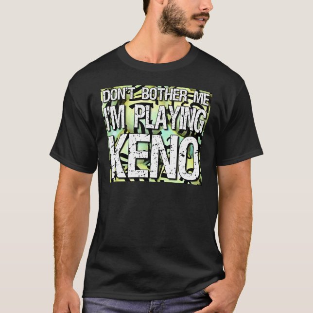 Camiseta "No me moleste, yo están jugando Keno " (Anverso)