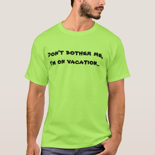 Camiseta No me moleste, yo son el vacaciones…