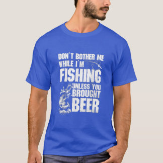 Camiseta No Me Molesten Mientras Pesca A Menos Que Traigas
