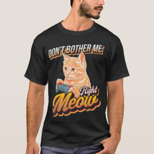 Camiseta No Me Molestes Ahora Gato Jugador De Videojuegos L