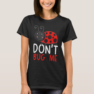 Camiseta No Me Molestes Entomología Insectos Cazar Mariquit