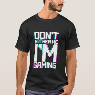 Camiseta No me molestes estoy jugando a la actitud de los j