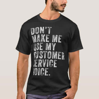 Camiseta No me obligue a usar mi servicio de atención al cl