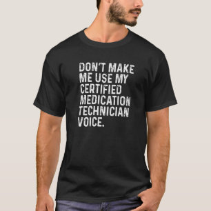 Camiseta No me obligue a usar mi voz de técnico de medicina