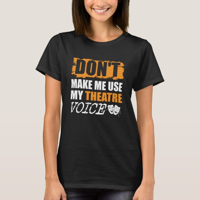 Camiseta No me obliguen a usar mi actriz de teatro de voz (Anverso)