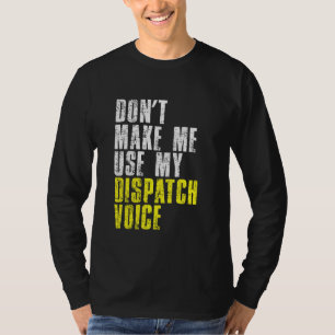 Camiseta No me obliguen a usar mi Dispatcher Voice 911