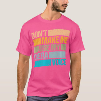 Camiseta No me obliguen a usar mi Opera-Singer de voz de óp