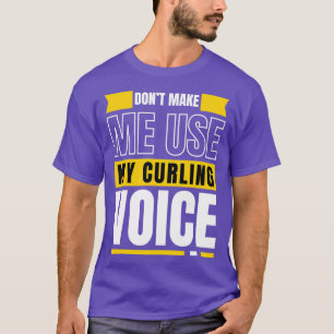 Camiseta No me obliguen a usar mi voz de curling