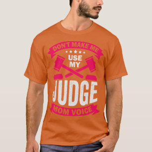 Camiseta No me obliguen a usar mi voz de juez mamá