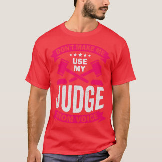 Camiseta No me obliguen a usar mi voz de juez mamá