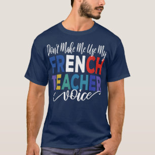 Camiseta No me obliguen a usar mi voz de profesor de francé