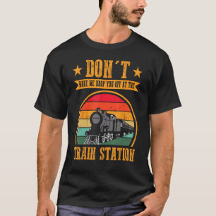 Camiseta No me obligues a dejarte en la estación de tren