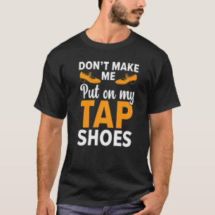 Camiseta No me obligues a poner mis zapatillas de tachuela 