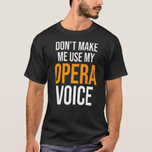 Camiseta No me obligues a usar mi actor de ópera de voz