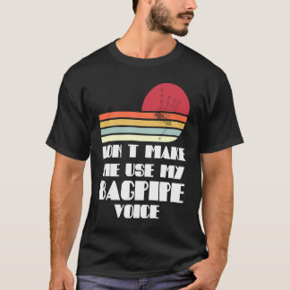 Camiseta no me obligues a usar mi bagpipe de voz