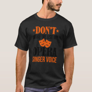 Camiseta No me obligues a usar mi ópera de cantante de óper