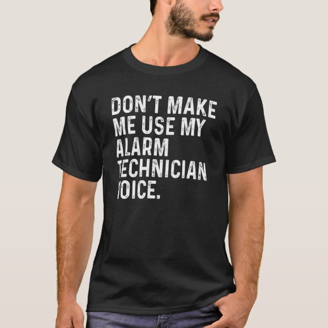 Camiseta No me obligues a usar mi voz de técnico de alarma  (Anverso)