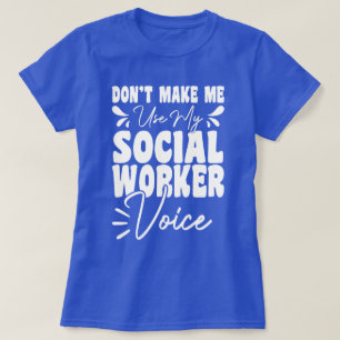 Camiseta No me obligues a usar mi voz de trabajador social 