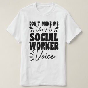 Camiseta No me obligues a usar mi voz de trabajador social
