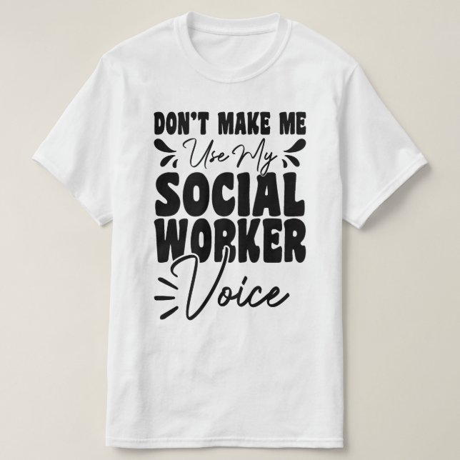 Camiseta No me obligues a usar mi voz de trabajador social  (Diseño del anverso)
