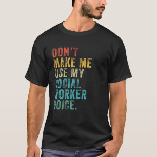 Camiseta No me obligues a usar mi voz graciosa de mi trabaj