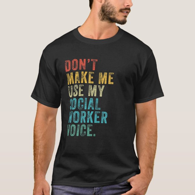 Camiseta No me obligues a usar mi voz graciosa de mi trabaj (Anverso)