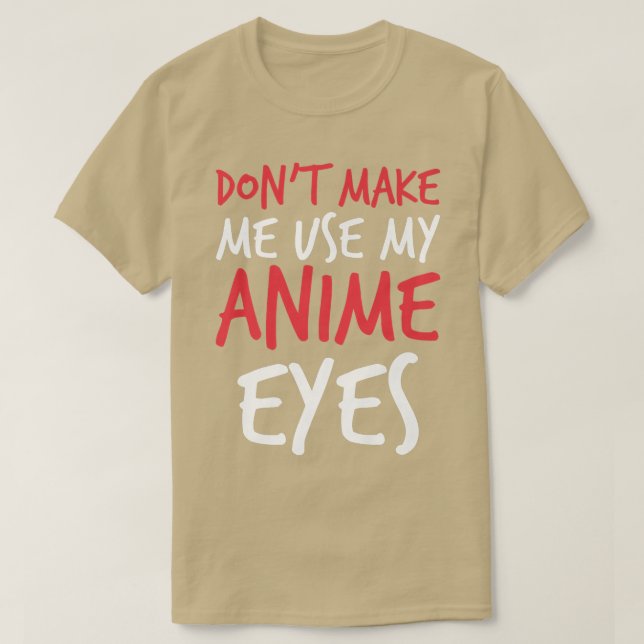 Camiseta No me obligues a usar mis ojos de ánime diciendo g (Diseño del anverso)