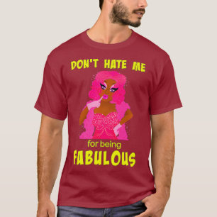 Camiseta No me odien por ser fabuloso - Arrastrar a la Rein