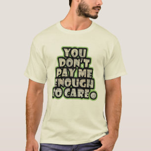 Camiseta No me pagas lo suficiente para que te interese (tr