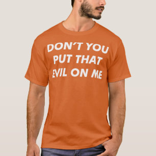 Camiseta No me pongas esa maldad