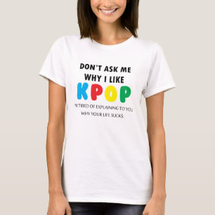 Camiseta No me pregunte porqué tengo gusto de KPOP