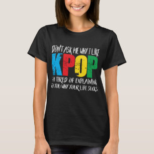 Camiseta No me pregunte porqué tengo gusto de KPOP