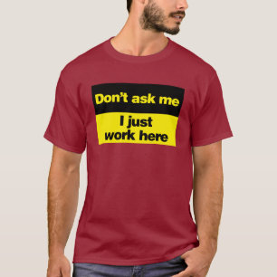 Camiseta No me pregunte que apenas trabajo aquí