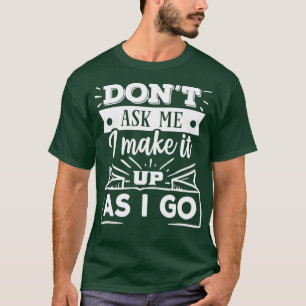 Camiseta No me pregunten si lo estoy inventando mientras ha