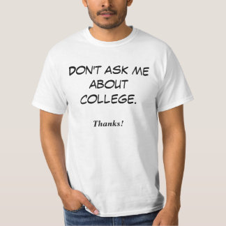 Camiseta No me preguntes por la universidad. ¡Gracias!