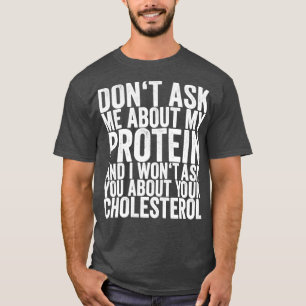 Camiseta No Me Preguntes Por Mi Proteína Y No Te Preguntaré