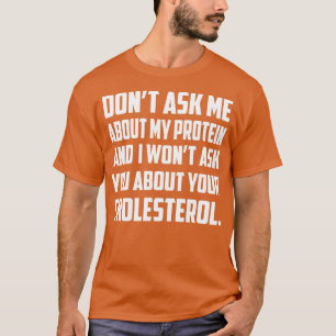 Camiseta No Me Preguntes Por Mi Proteína Y No Te Preguntaré