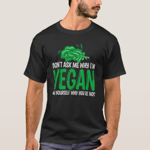 Camiseta No me preguntes por qué la verdura deja el día veg