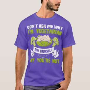 Camiseta No me preguntes por qué soy Vega de Plantas vegeta