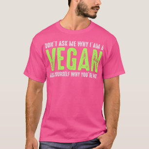Camiseta No me preguntes por qué soy vegetariana divertida