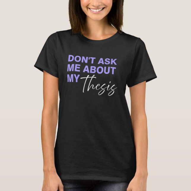 Camiseta No me preguntes sobre mi Tesis (Anverso)