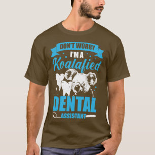 Camiseta No Me Preocupes De Un Regalo De Auxiliar Dental Ko