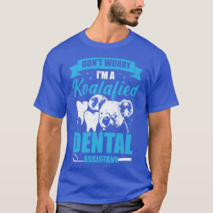Camiseta No Me Preocupes De Un Regalo De Auxiliar Dental Ko