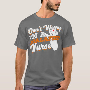 Camiseta No Me Preocupes De Una Enfermera Koalafied.